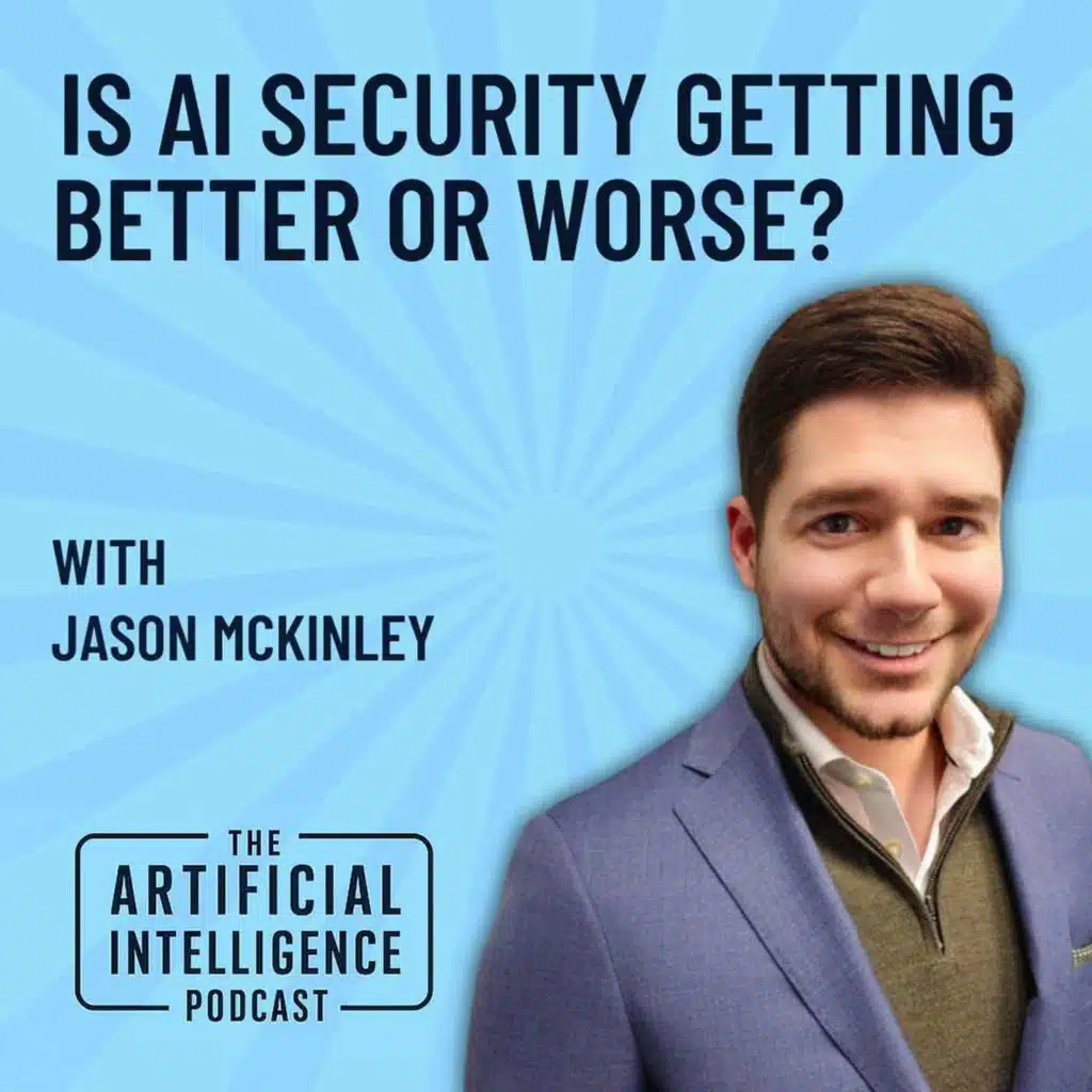 Is AI Security Getting Better or Worse With Jason McKinley