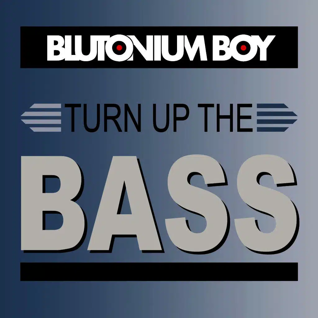 Turn up the Bass