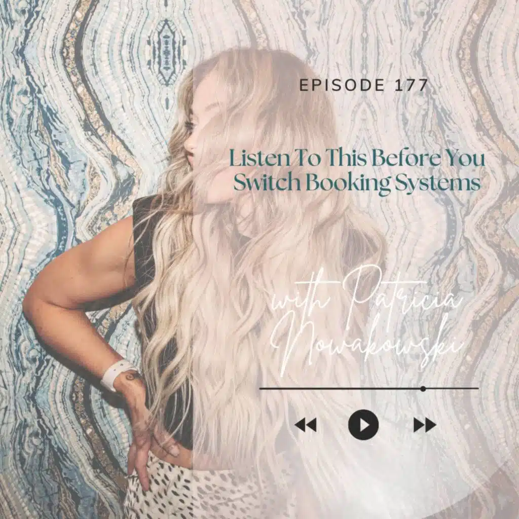 177. Listen To This Before You Switch Booking Systems