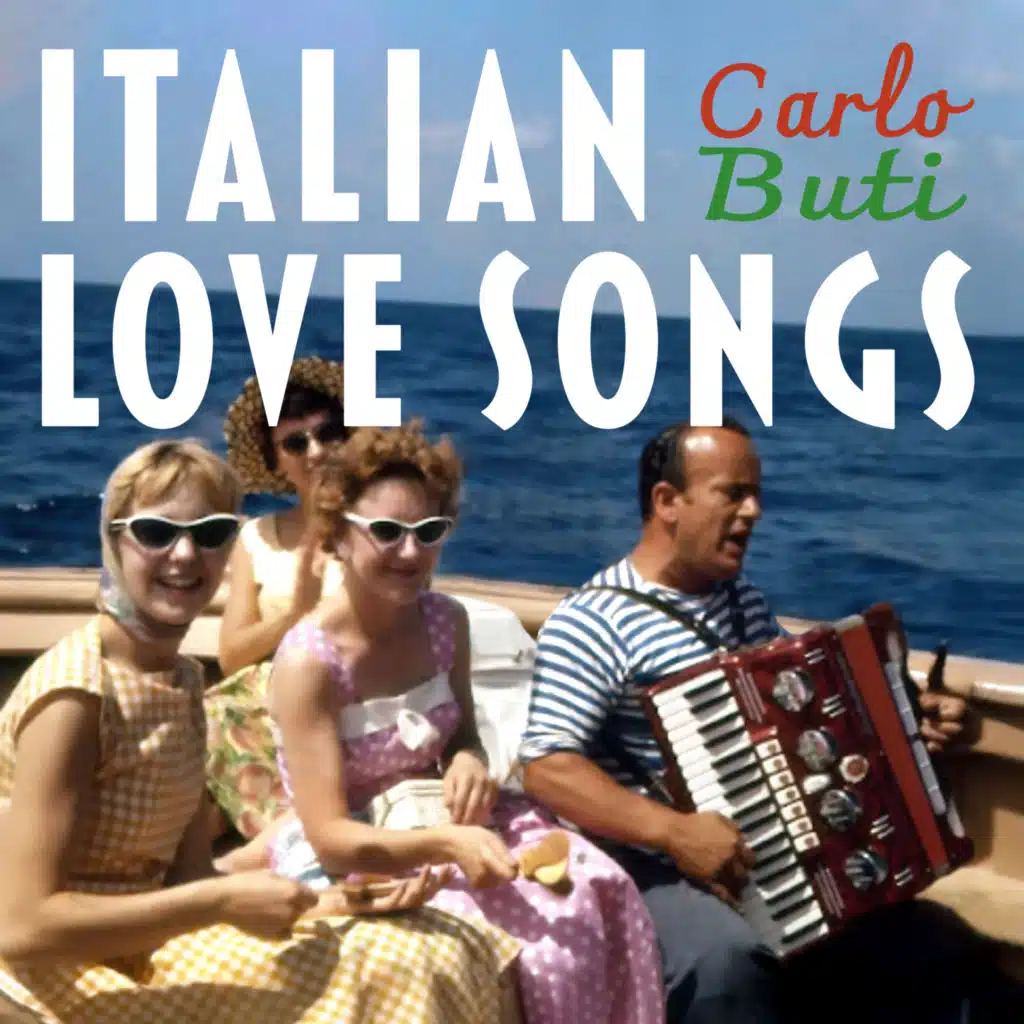 Italian Love Songs - The Golden Voice of Carlo Buti