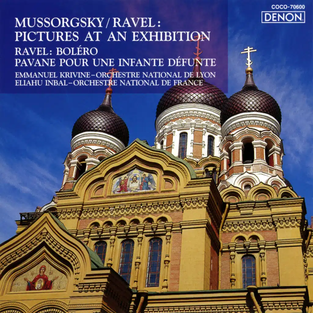 Mussorgsky=Ravel: Pictures at an Exhibition / Ravel: Bolero, Pavane Pour Une Infante Defunte
