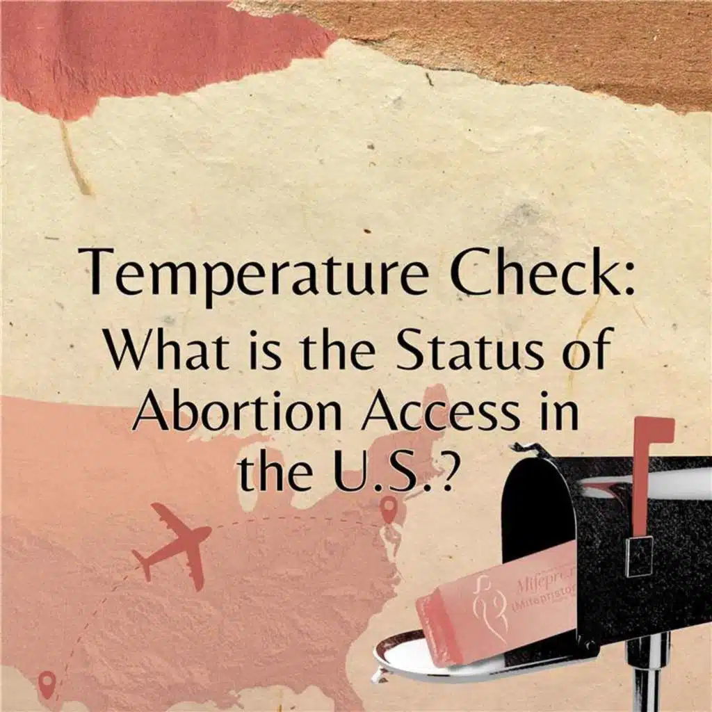 Temperature Check: What is the Status of Abortion Access in the U.S.?