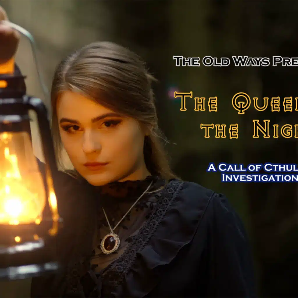 The Old Ways Podcast - Call of Cthulhu - The Queen of the Night - Part Three