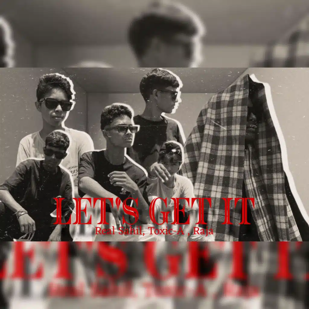 Let's get it (feat. Raja & Toxic-A)