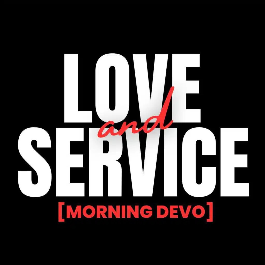 Love & Service [Morning Devo]