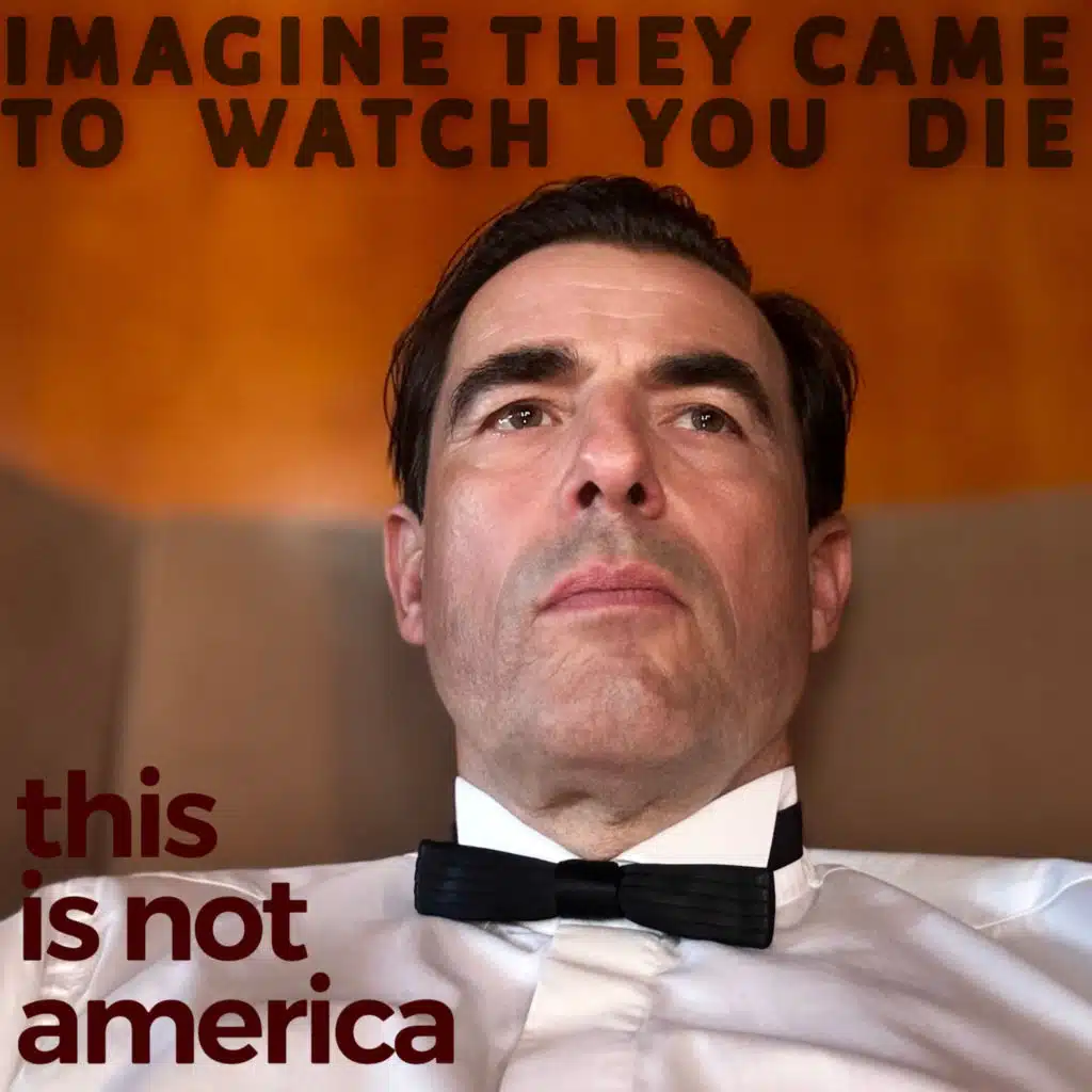 Imagine They Came To Watch You Die