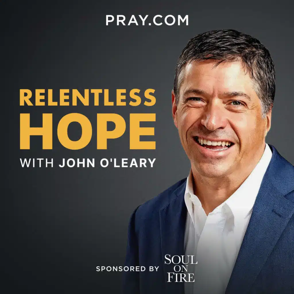 Relentless Hope with John O'Leary
