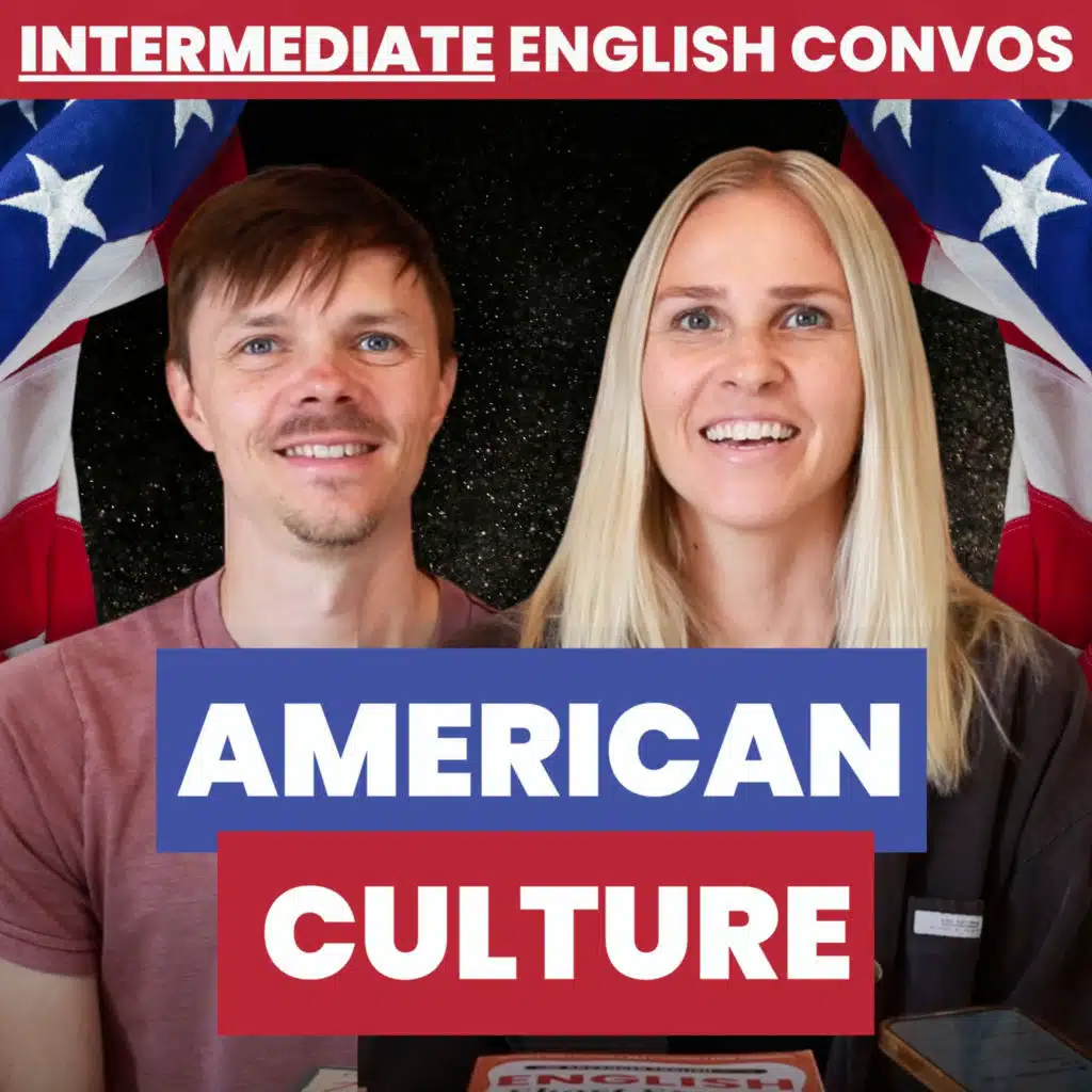 English Conversation — American 🇺🇸 Culture — Intermediate Level English Learners