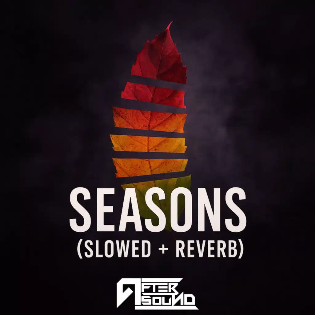 Seasons (slowed + reverb)