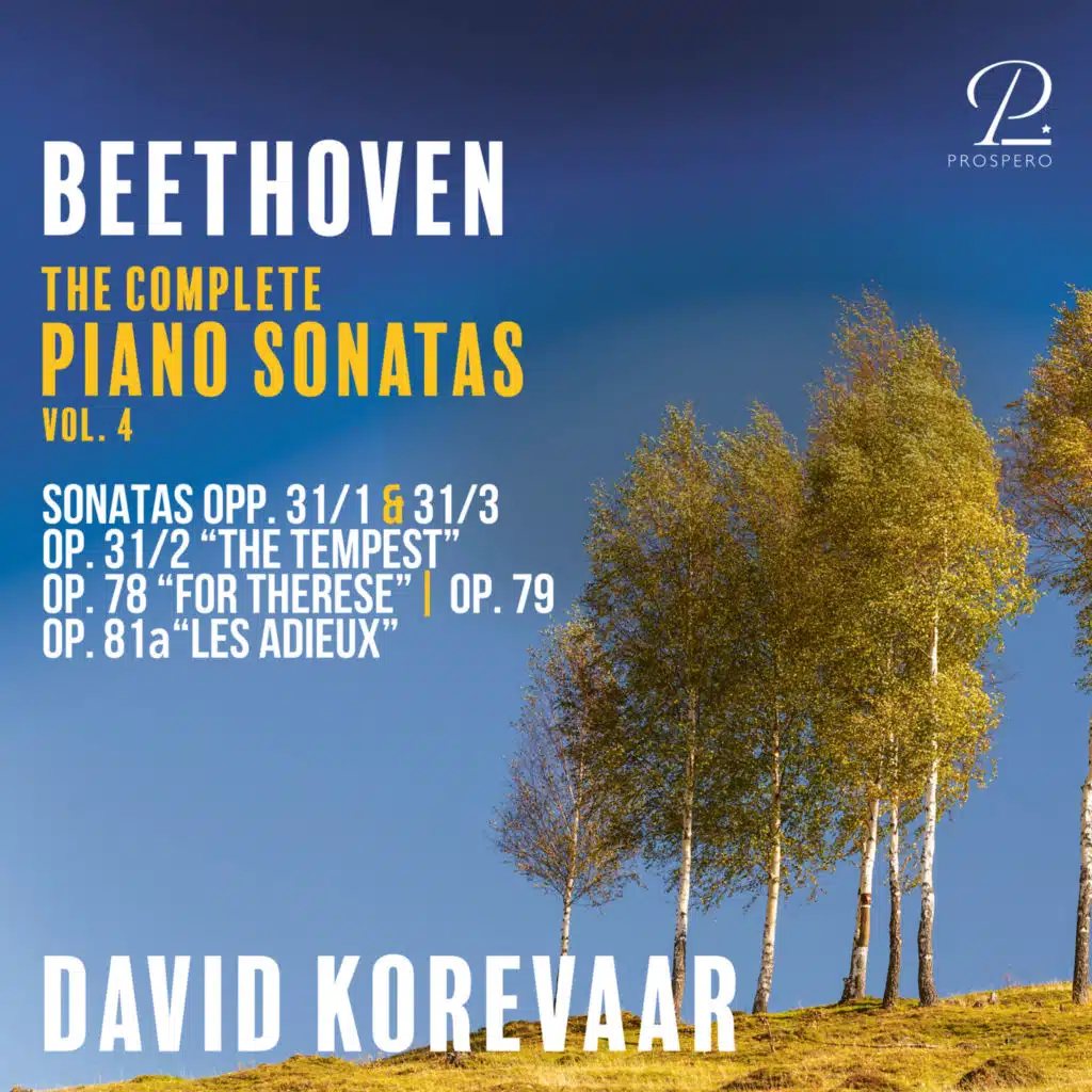 Beethoven: The Complete Piano Sonatas, Vol. 4: Sonatas Op. 31 No. 1 & Op. 31 No. 3, Op. 31 No. 2 "The Tempest", Op. 78 "For Therese", Op, 79, Op. 81a "Les Adieux"