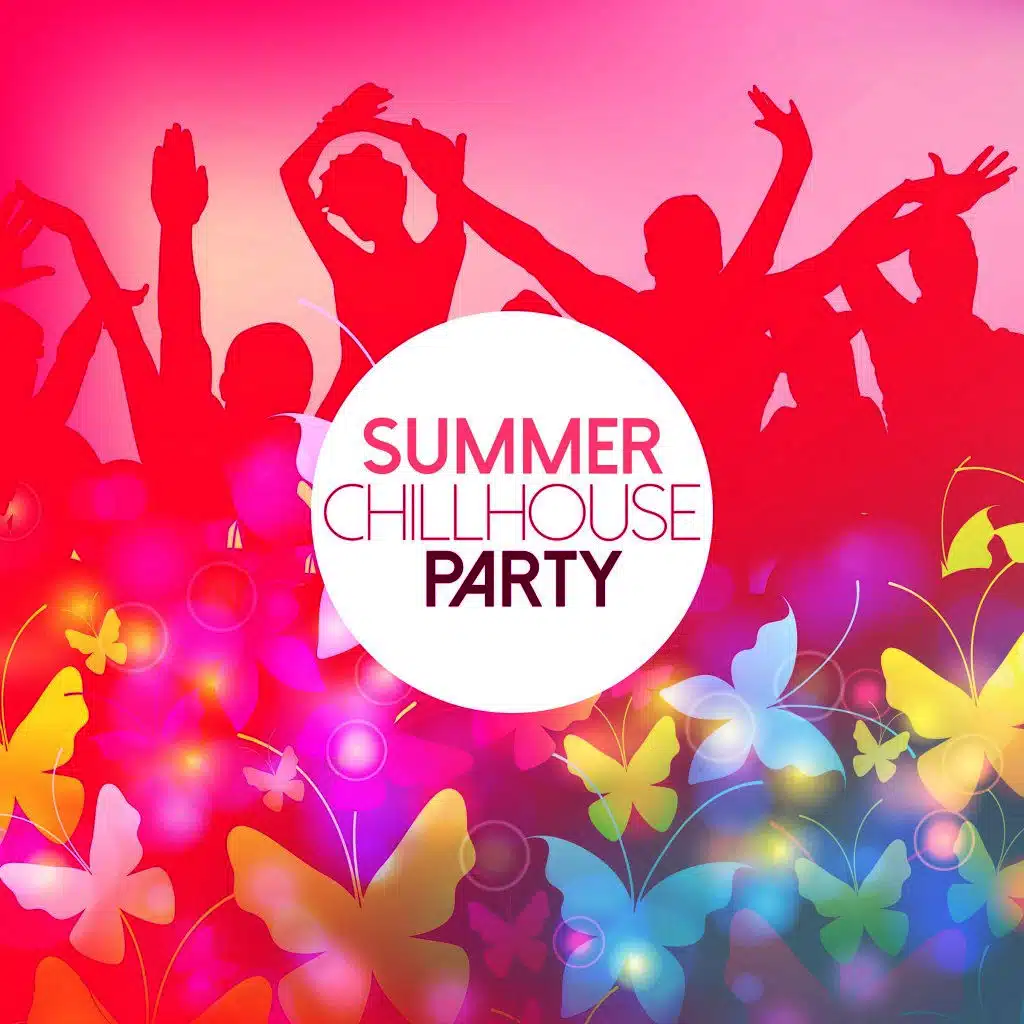 Summer Chillhouse Party