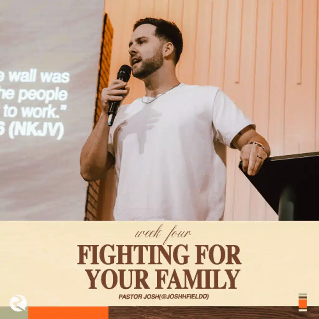 Fighting For the Family | Pastor Josh Field