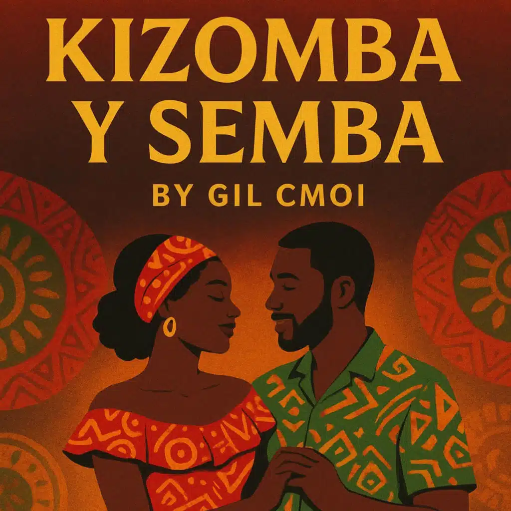 Kizomba Y Semba by Gil Cmoi