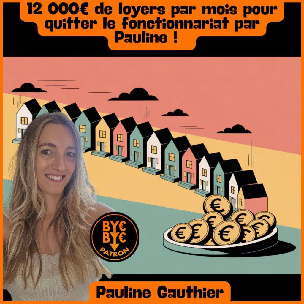 12 000€ de loyers par mois pour quitter le fonctionnariat par Pauline !