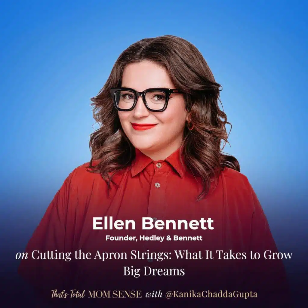 ELLEN BENNETT: Cutting the Apron Strings: What It Takes to Grow Big Dreams