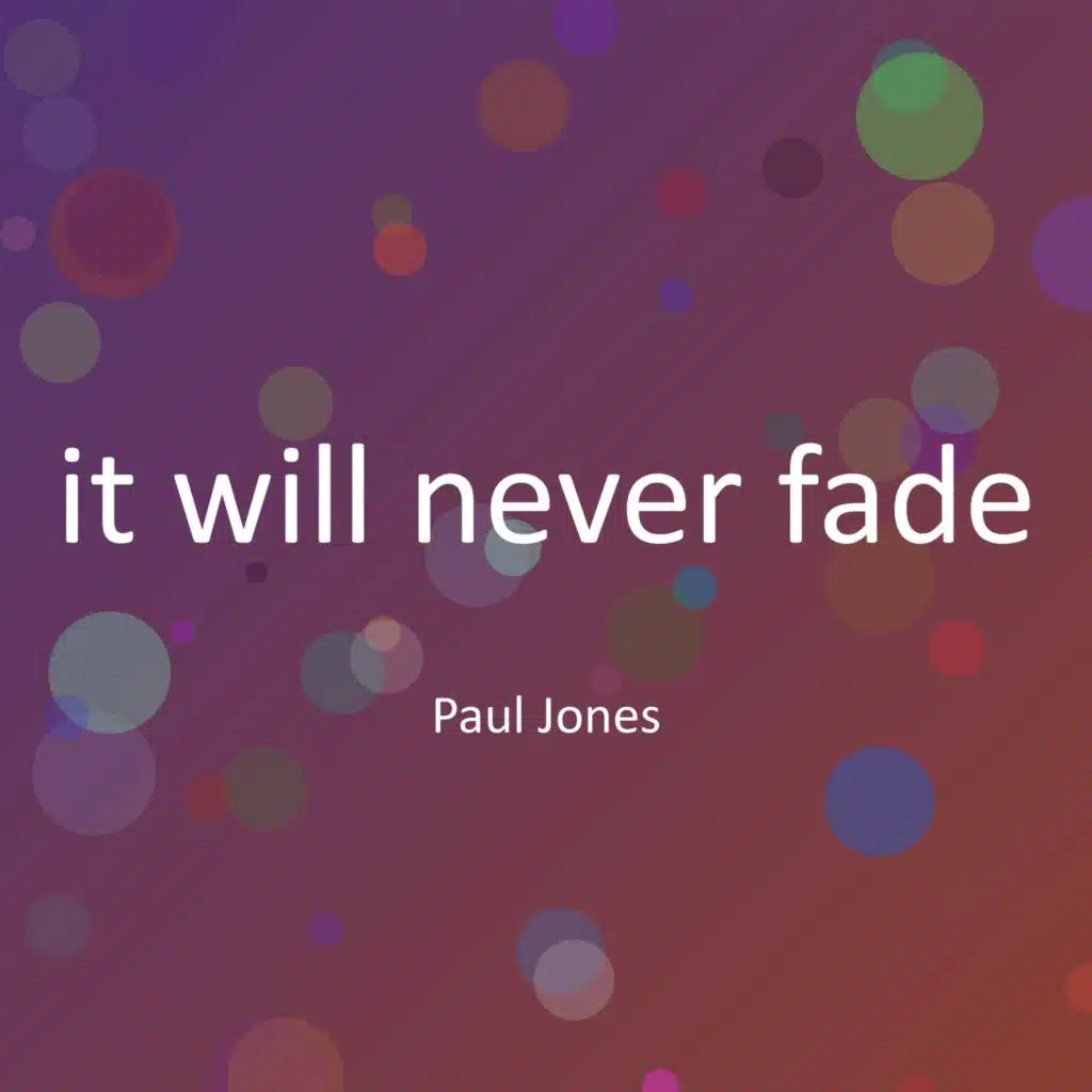 it will never fade