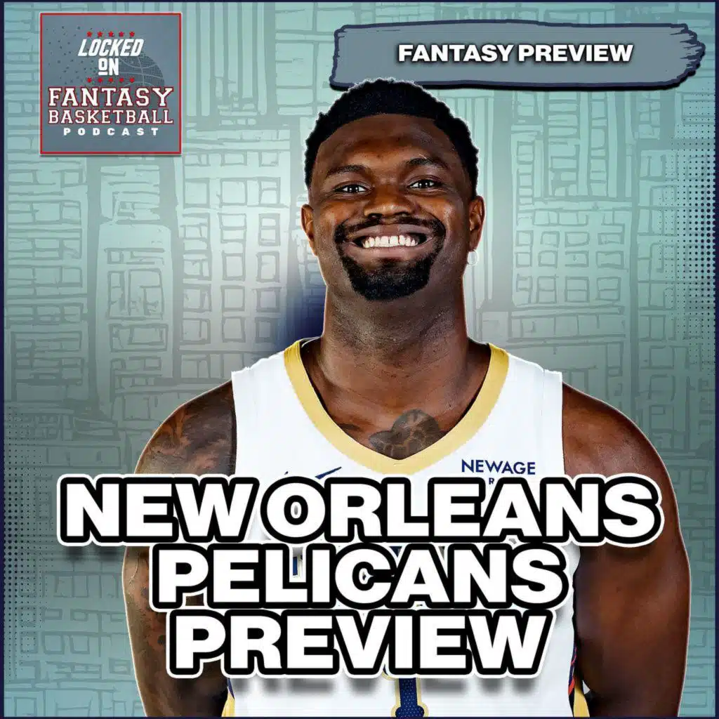 Can You Trust Zion? | New Orleans Pelicans Fantasy Basketball Breakdown