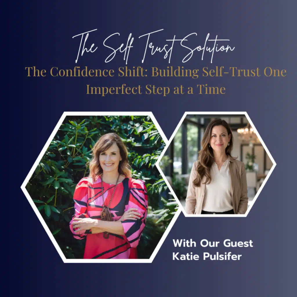 The Confidence Shift: Building Self-Trust One Imperfect Step at a Time with Katie Pulsifer
