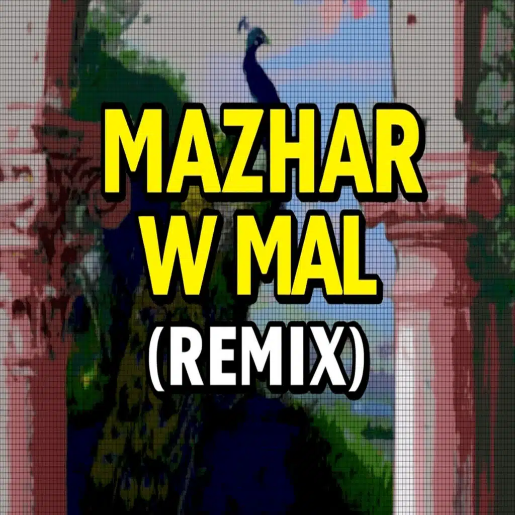 Mazhar W Mal (Remix)