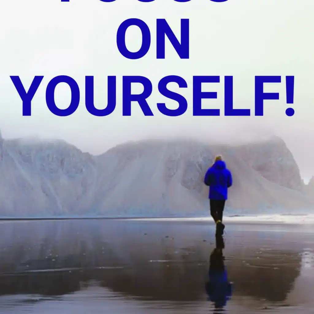 Focus on yourself