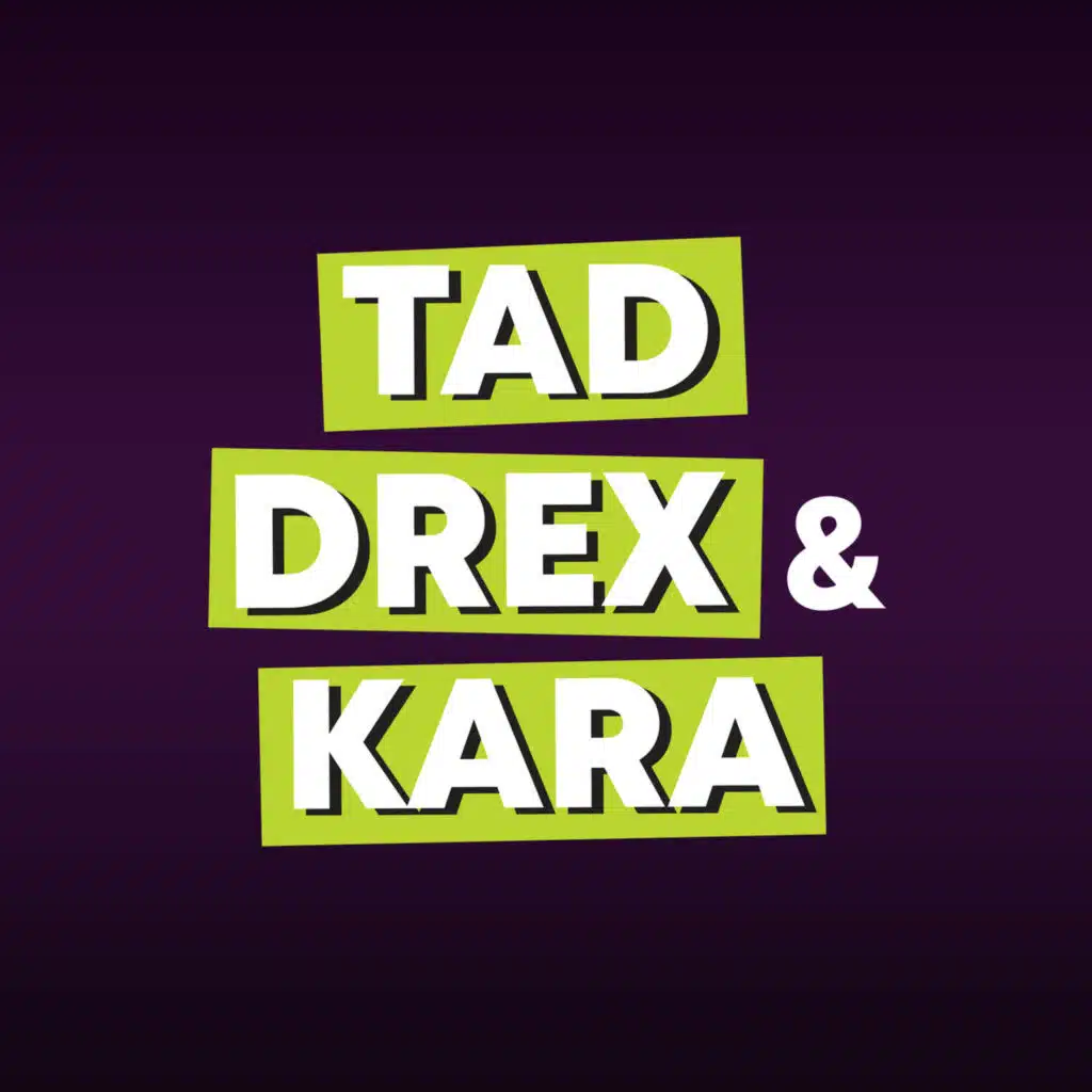 TAD DREX & KARA PODCAST WEDNESDAY OCTOBER 1