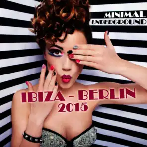Minimal Underground Ibiza - Berlin 2015