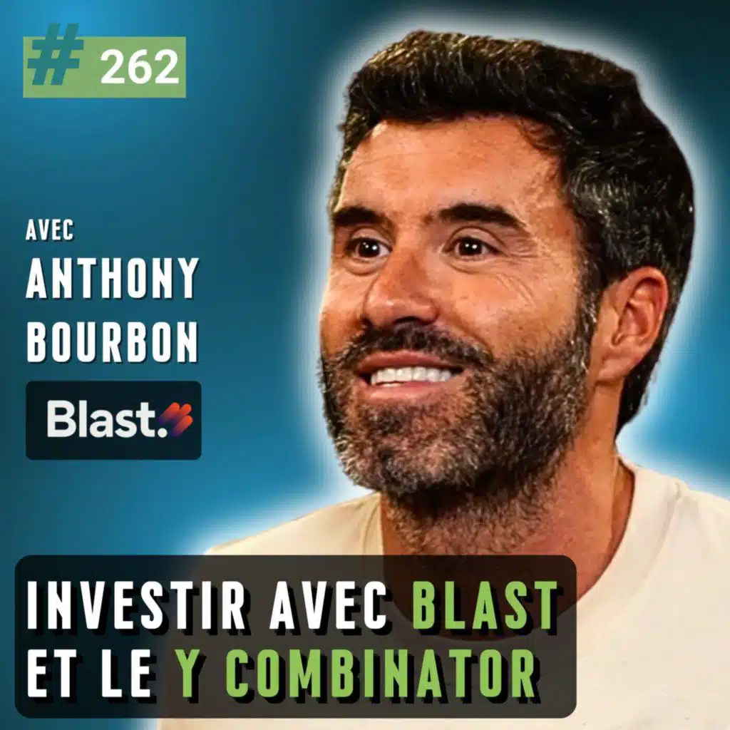 262 - Investir avec Blast et le Y Combinator : opportunités et leçons, avec Anthony Bourbon