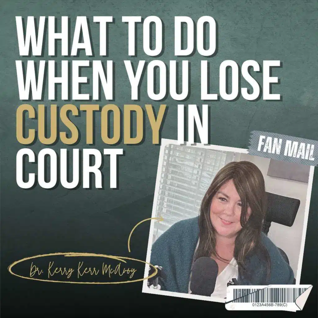 What to Do When You Lose Custody in Court: Answering Your Fan Mail