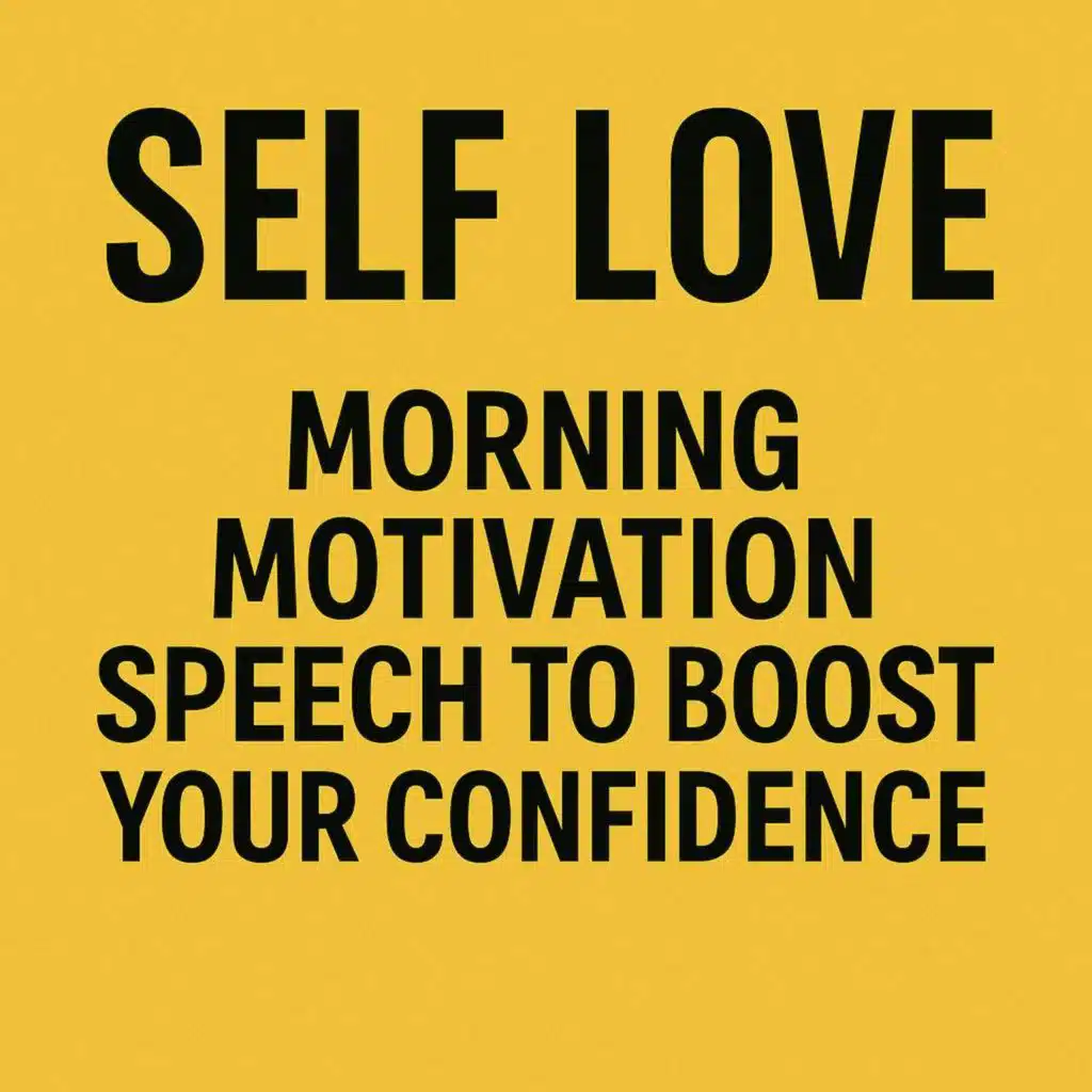 SELF LOVE - Morning Motivation Speech To Boost Your Confidence