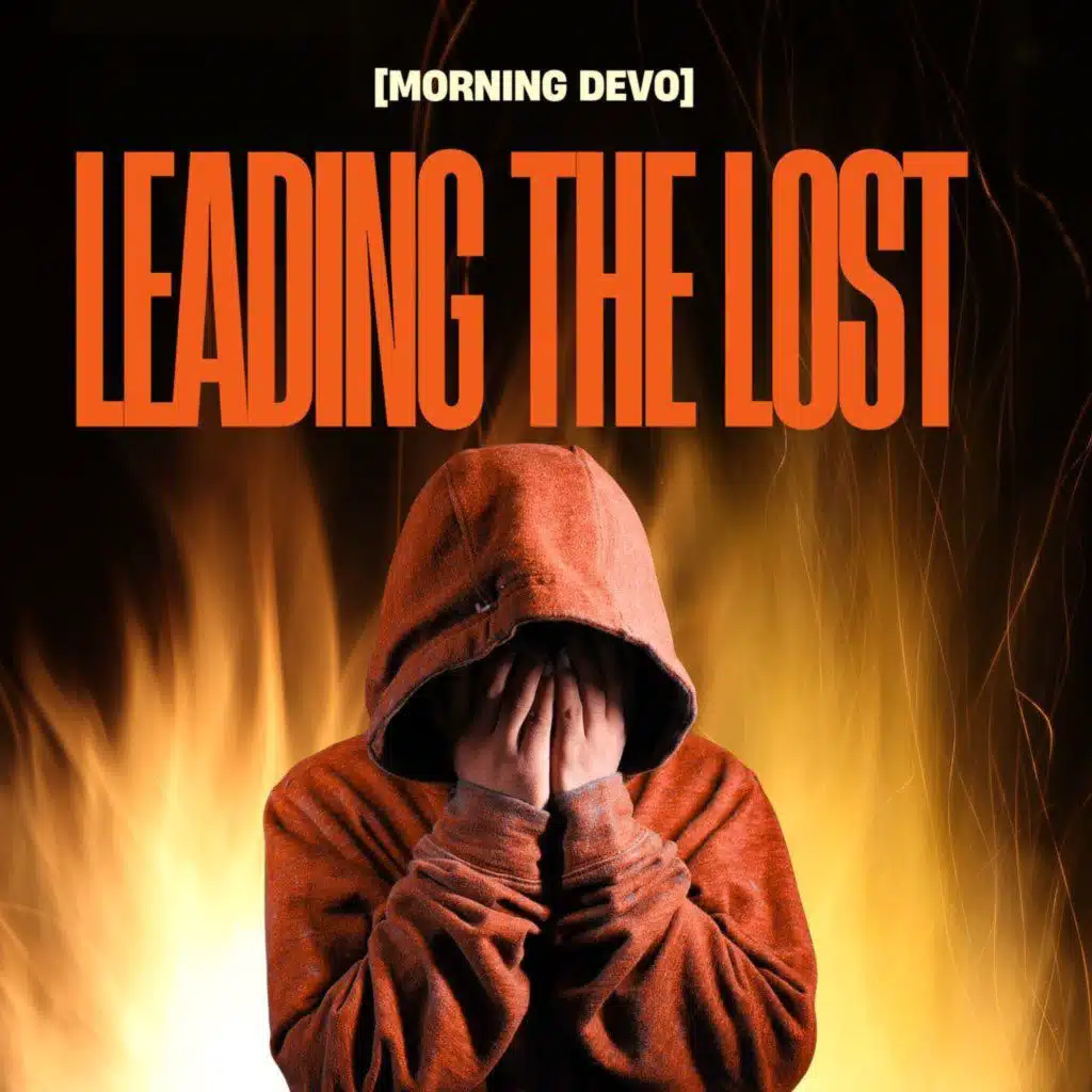 Leading the Lost [Morning Devo]