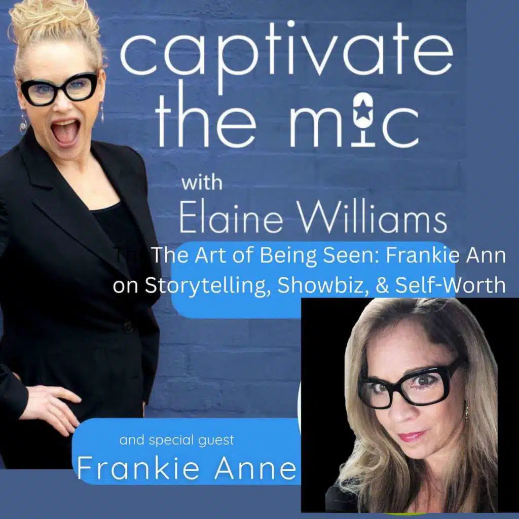 🌟 The Art of Being Seen: Frankie Ann on Storytelling, Showbiz, and Self-Worth