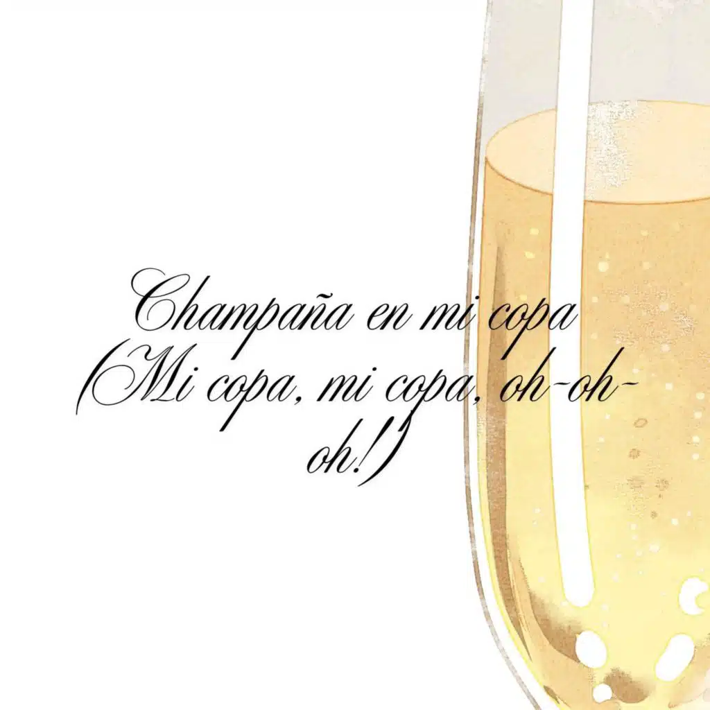 Champaña en mi copa (Mi copa, mi copa, oh-oh-oh!)