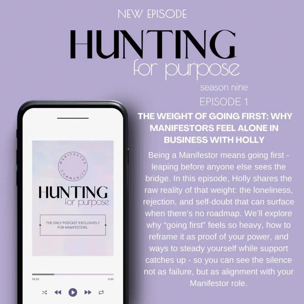 #236 'The Weight of going First: Why Manifestors feel alone in Business' - with Holly