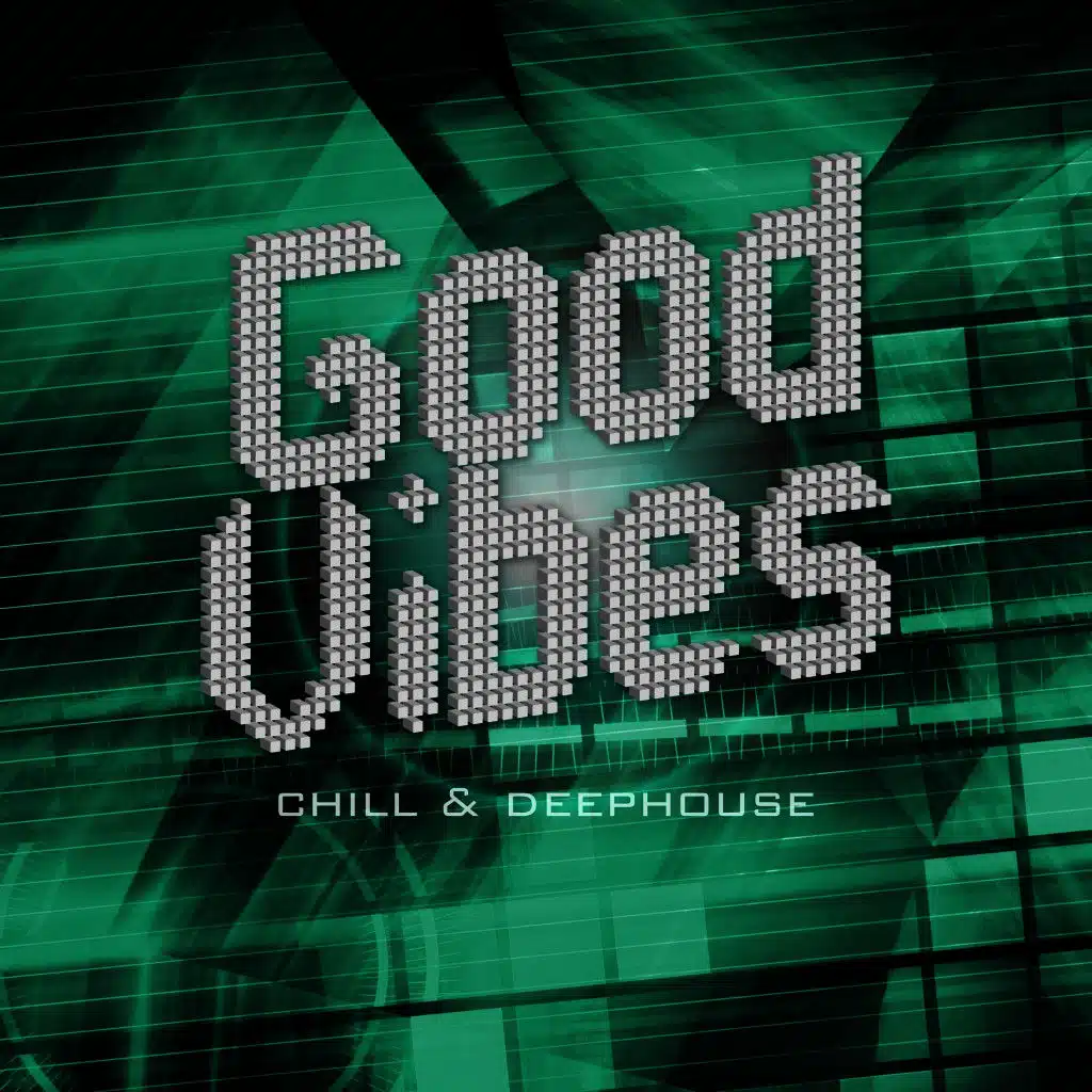 Good Vibes - Chill & Deephouse