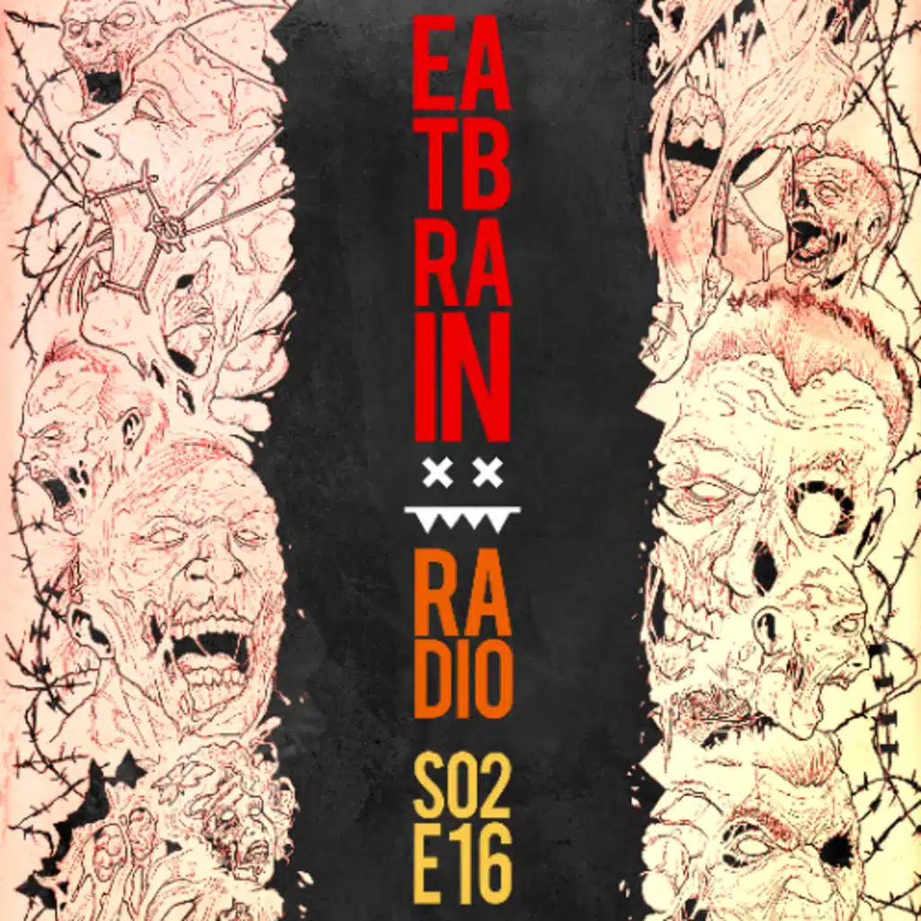 Eatbrain Radio // S02E16 // Hosted by 5HA5H