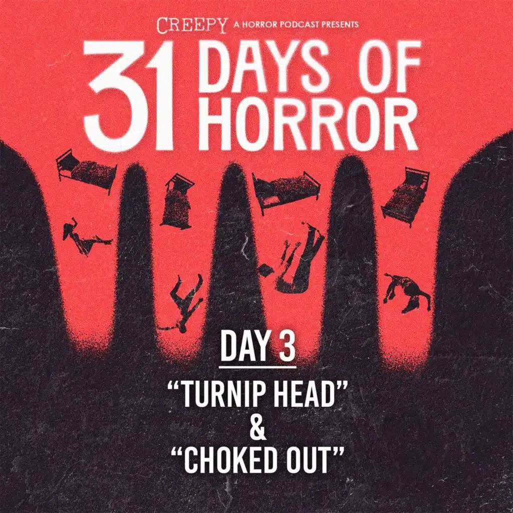 Day 3 - Turnip Head & Choked Out