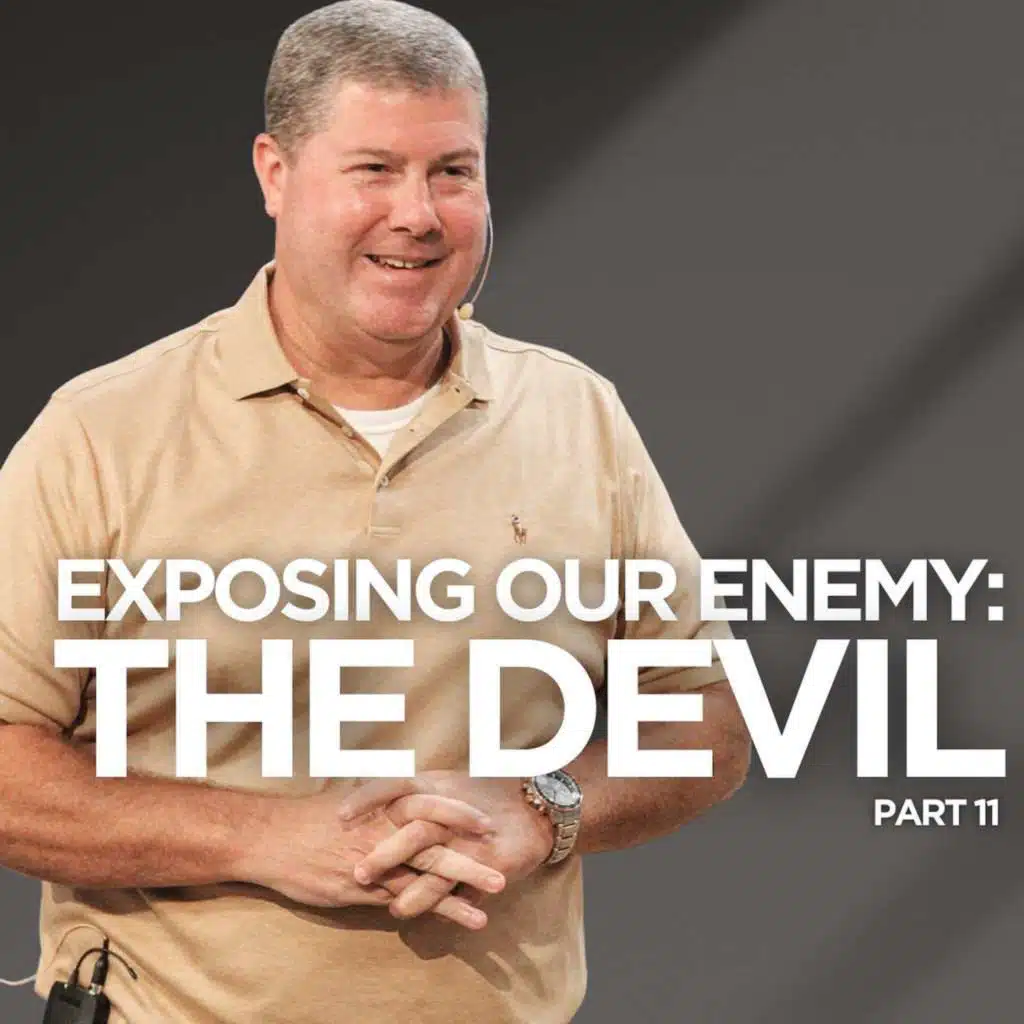 Exposing Our Enemy: The Devil - Part 11