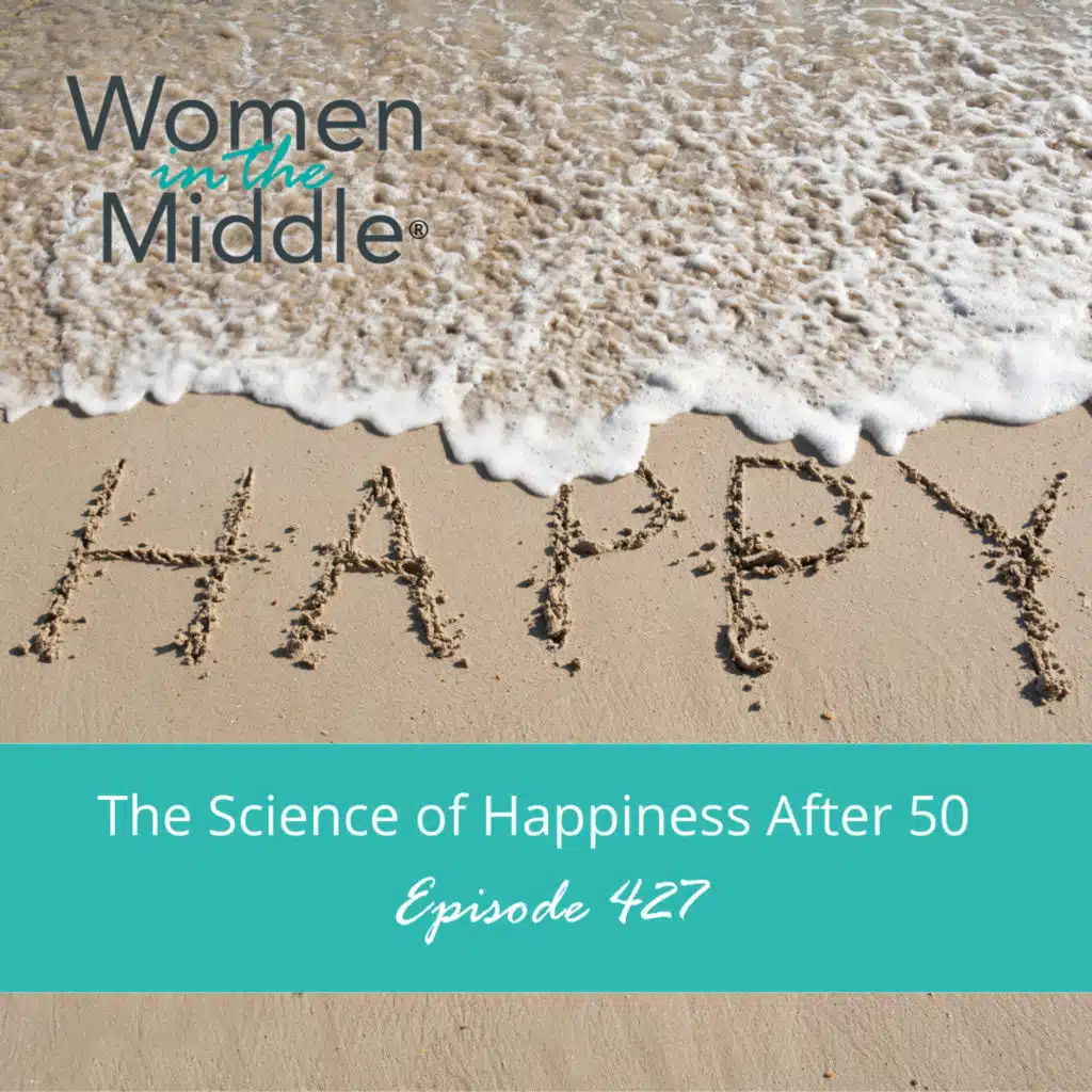EP #427: The Science of Happiness After 50: What Research Reveals About Your Next Chapter