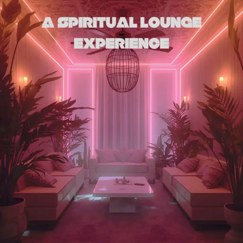 A Spiritual Lounge Experience
