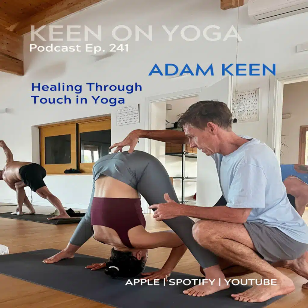Ep 241 Adam Keen – Healing Through Touch in Yoga