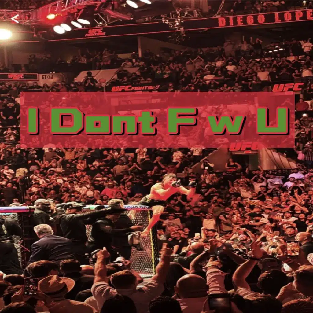I Dont F w U