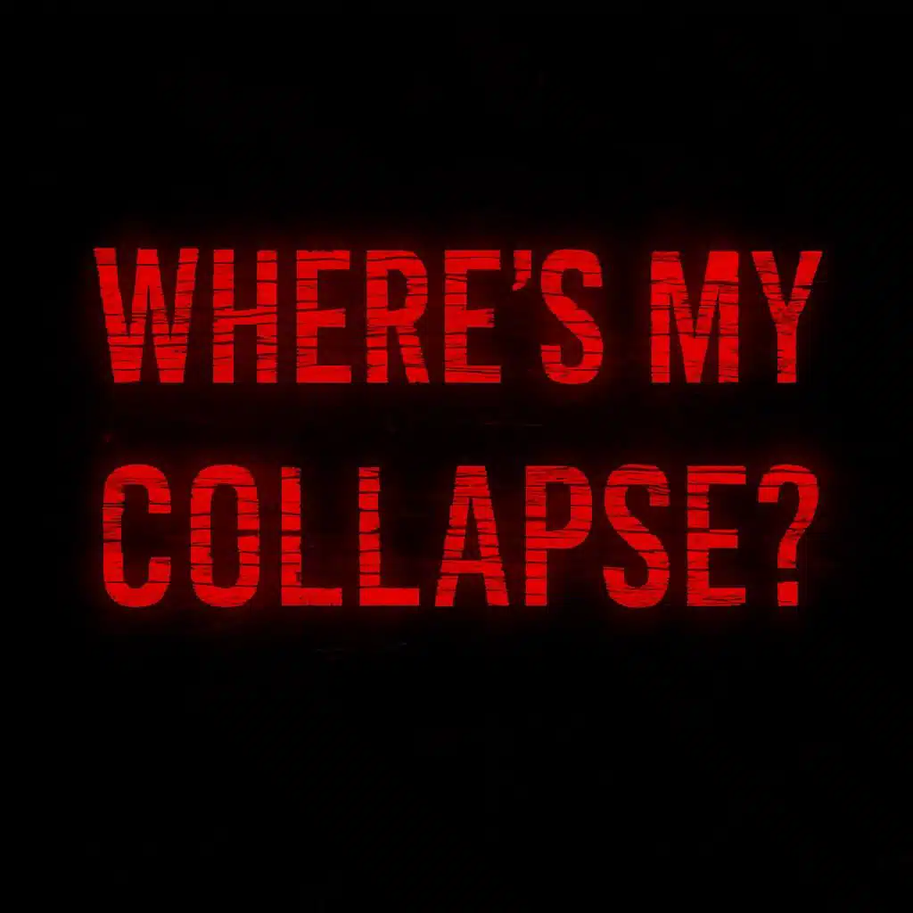 WHERE'S MY COLLAPSE?