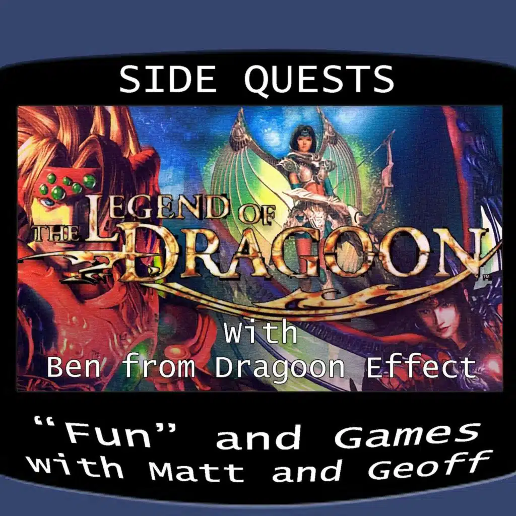 Side Quests Episode 406: The Legend of Dragoon with Ben from Dragoon Effect