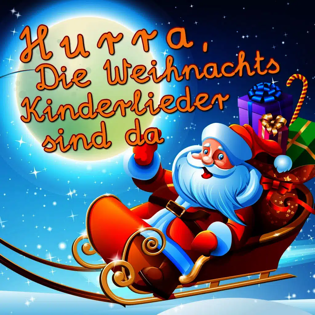Hurra, die Weihnachts Kinderlieder sind da