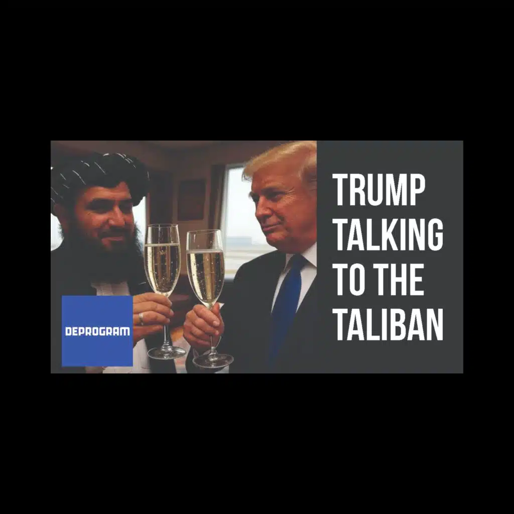 Deprogram with Ted Rall and John Kiriakou: Trump Talking to the Taliban