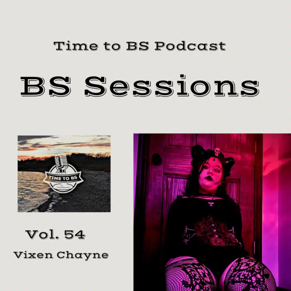 BS Sessions Vol. 54: (ft. Vixen Chayne)