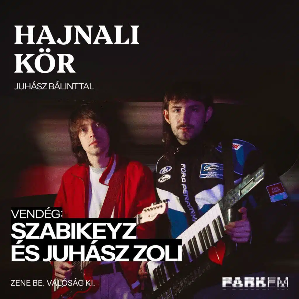 Szabikeyz, Juhász Zoli: minden egy januári hívással kezdődött | Park FM Hajnali Kör Juhász Bálinttal