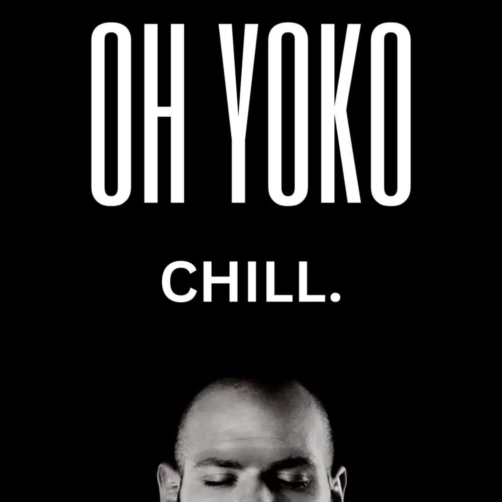 OH YOKO CHILL.