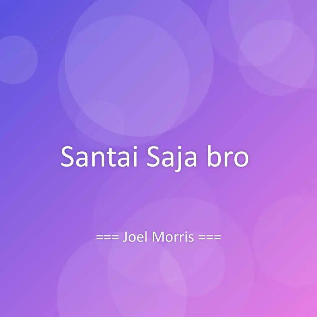 Santai Saja bro
