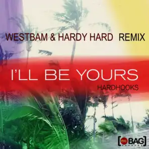I'll Be Yours (Westbam & Hardy Hard Shortcut)
